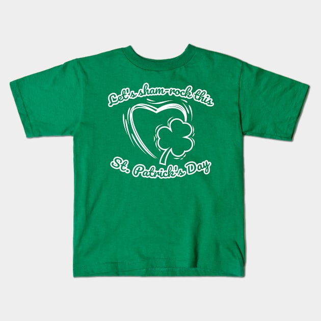 Let's sham-rock this St. Patrick's Day, Special Patrick's Day. Kids T-Shirt by Autoshirt